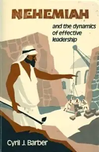 Nehemiah and the dynamics of effective leadership
